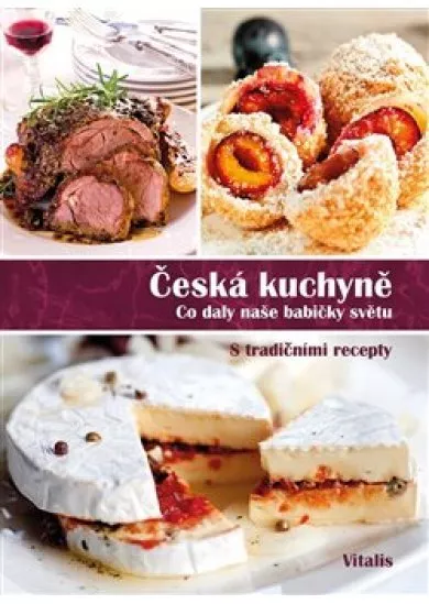 Česká kuchyně - Co daly naše babičky světu