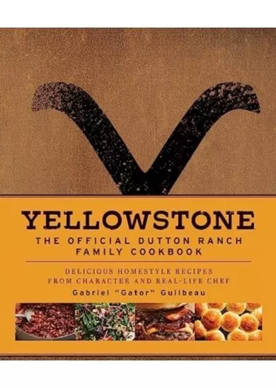 Yellowstone: The Official Dutton Ranch Family Cookbook