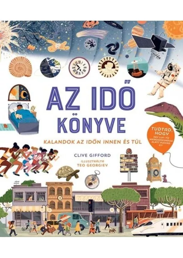 Clive Gifford - Az idő könyve - Kalandok az időn innen és túl