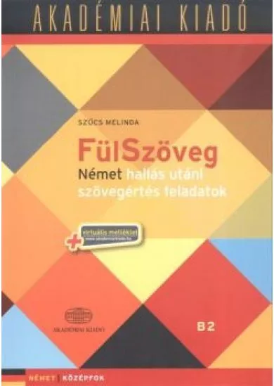 Fülszöveg - Német hallás utáni szövegértés feladatok + virtuális melléklet /Német középfok B2