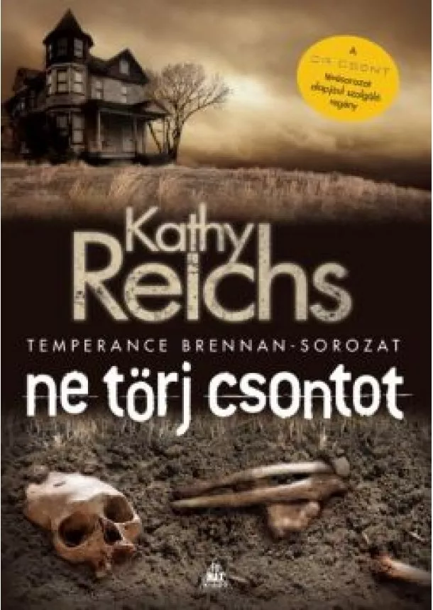 Kathy Reichs - Ne törj csontot /Temperance Brennan-sorozat