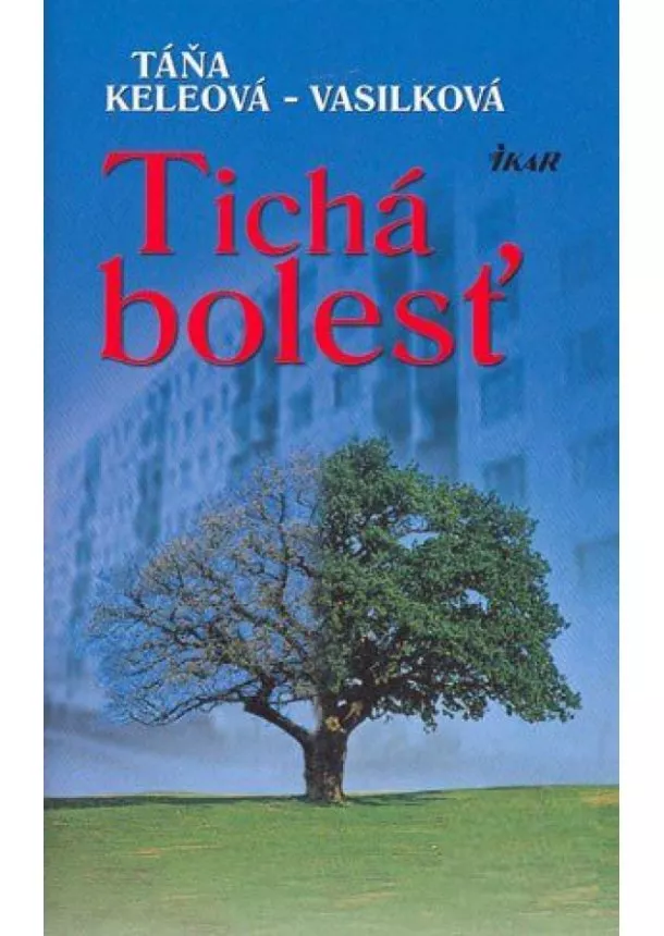 Táňa Keleová-Vasilková - Tichá bolesť