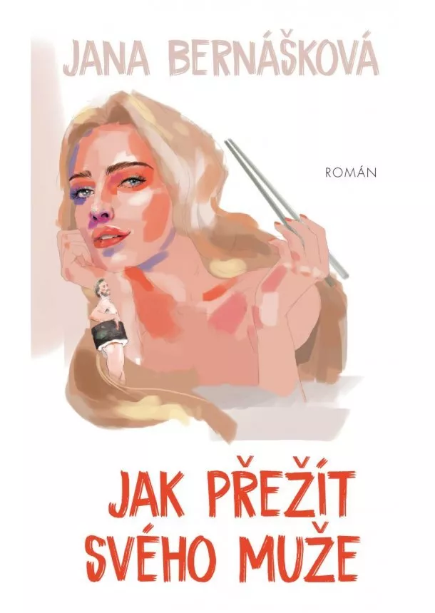 Jana Bernášková - Jak přežít svého muže