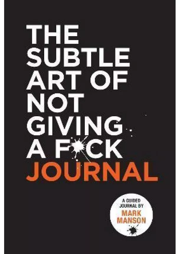 Mark Manson - The Subtle Art of Not Giving a F*ck Journal