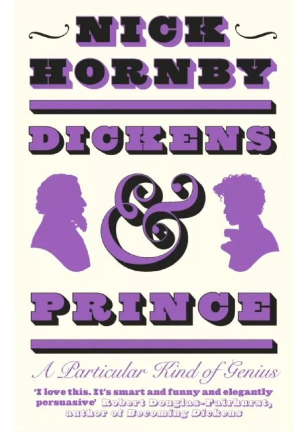 Nick Hornby - Dickens and Prince : A Particular Kind of Genius