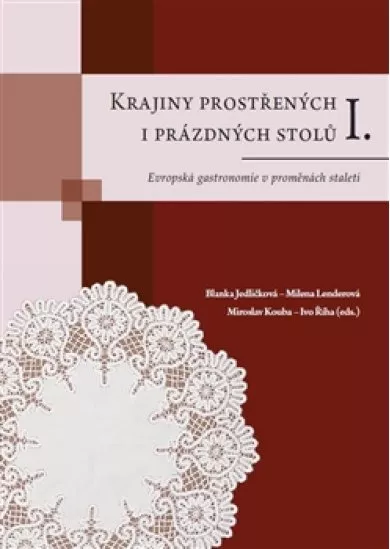 Krajiny prostřených i prázdných stolů I. - Evropská gastronomie v proměnách staletí