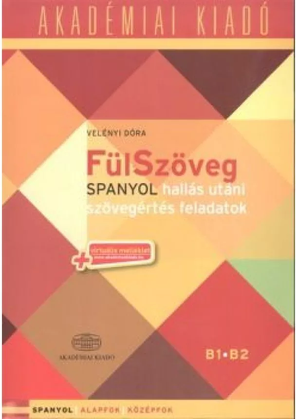 Velényi Dóra - Fülszöveg - Spanyol hallás utáni szövegértés feladatok + net /Spanyol alapfok, középfok (B1-B2)