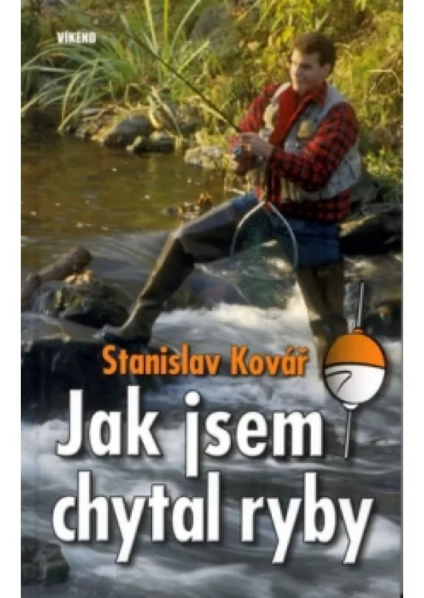 Stanislav Kovář - Jak jsem chytal ryby