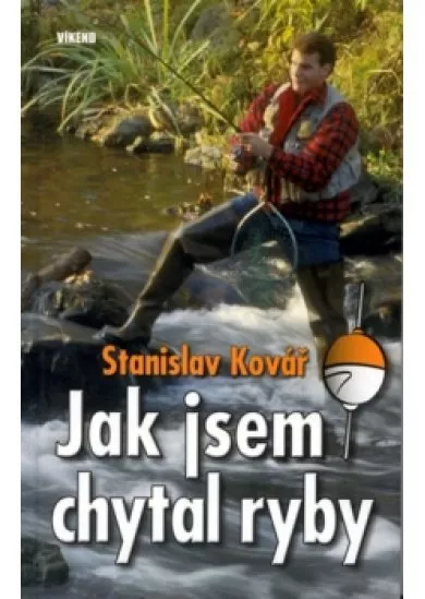 Jak jsem chytal ryby