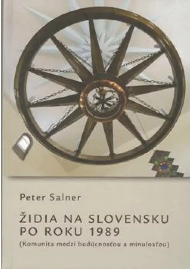 Peter Salner - Židia na Slovensku po roku 1989 - Komunita medzi dudúcnosťou a minulosťou