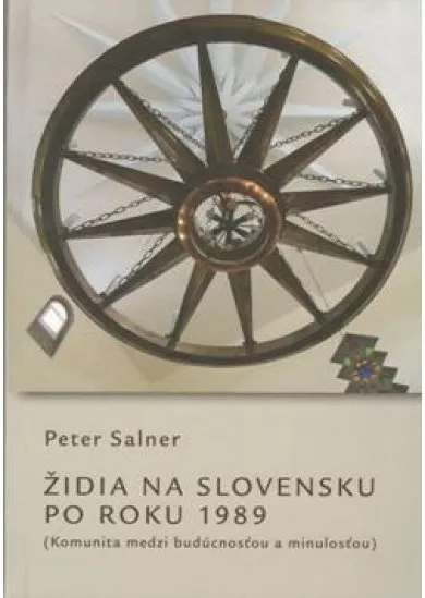 Židia na Slovensku po roku 1989 - Komunita medzi dudúcnosťou a minulosťou