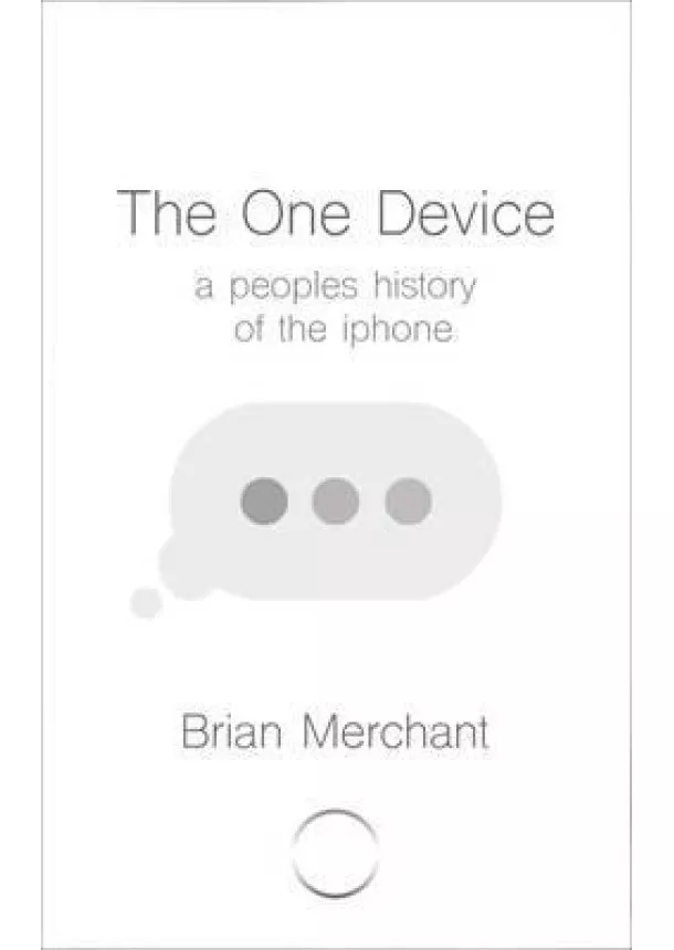 Brian Merchant - The One Device