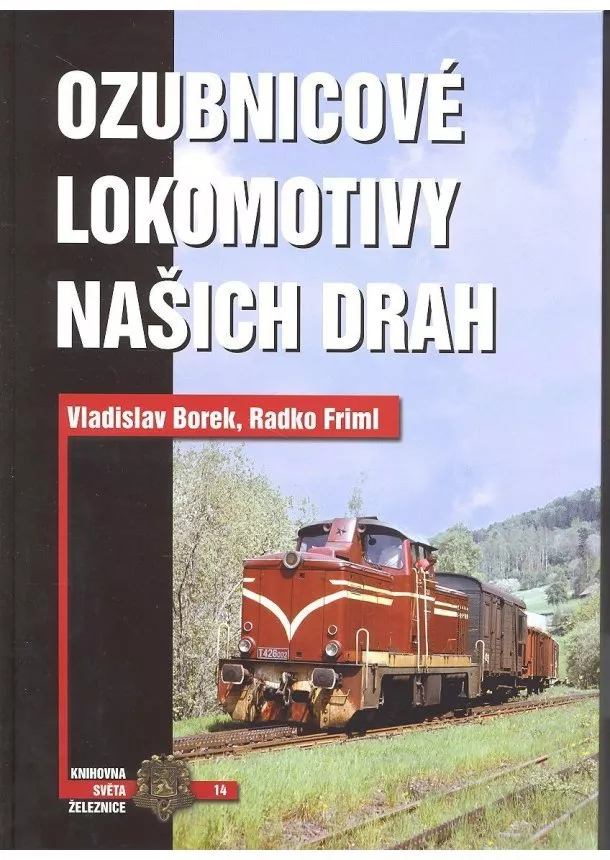 Vladislav Borek, Radko Friml - Ozubnicové lokomotivy našich drah