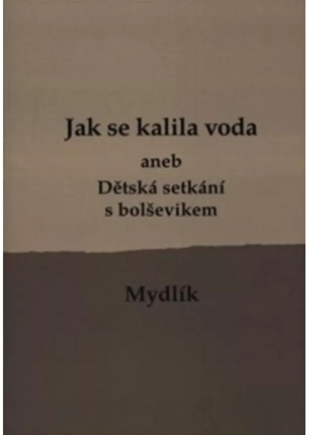 Miroslav Krůta - Jak se kalila voda (2.vyd.) - aneb Dětská setkání s bolševikem