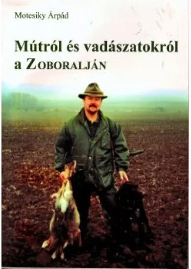 Múltról és vadászatokról a Zoboralján