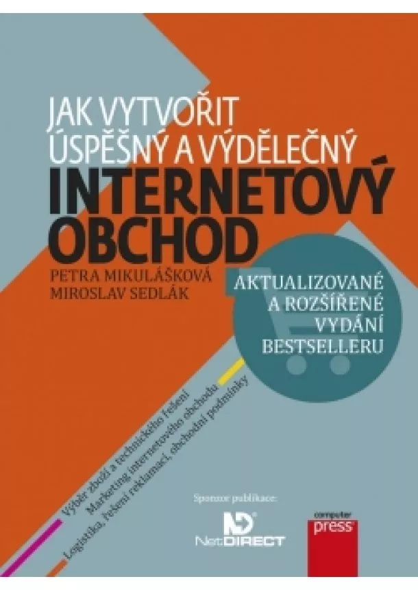 Petra Mikulášková, Miroslav Sedlák - Jak vytvořit úspěšný a výdělečný internetový obchod