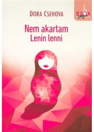 Nem akartam lenin lenni /Európa női szemmel