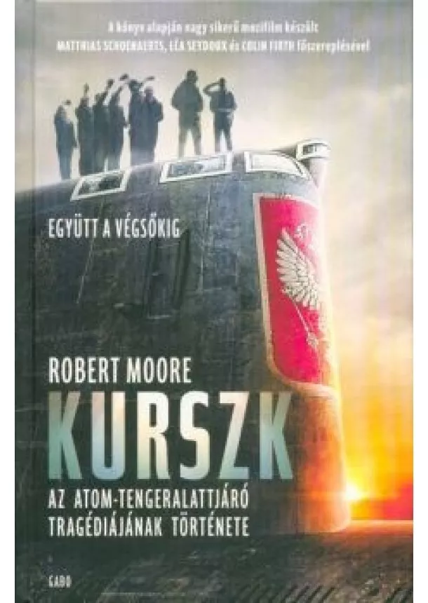 Robert Moore - Kurszk - Az atom-tengeralattjáró tragédiájának története