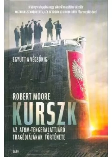 Kurszk - Az atom-tengeralattjáró tragédiájának története