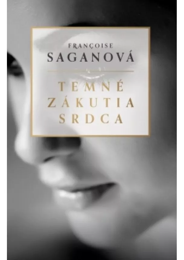 Françoise Saganová - Temné zákutia srdca