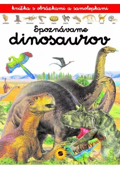 Spoznávame dinosaurov - knižka s obrázkami a samolepkami