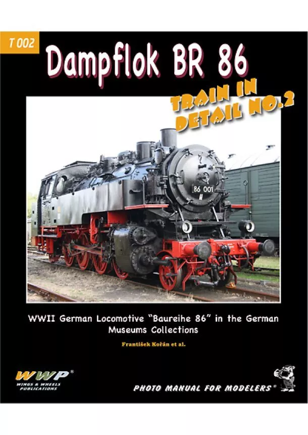 František Kořán, Kolektív autorov - Dampflok BR 86 Train In Detail NO.2