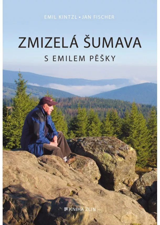 Emil Kintzl, Jan Fischer - Zmizelá Šumava – S Emilem pěšky