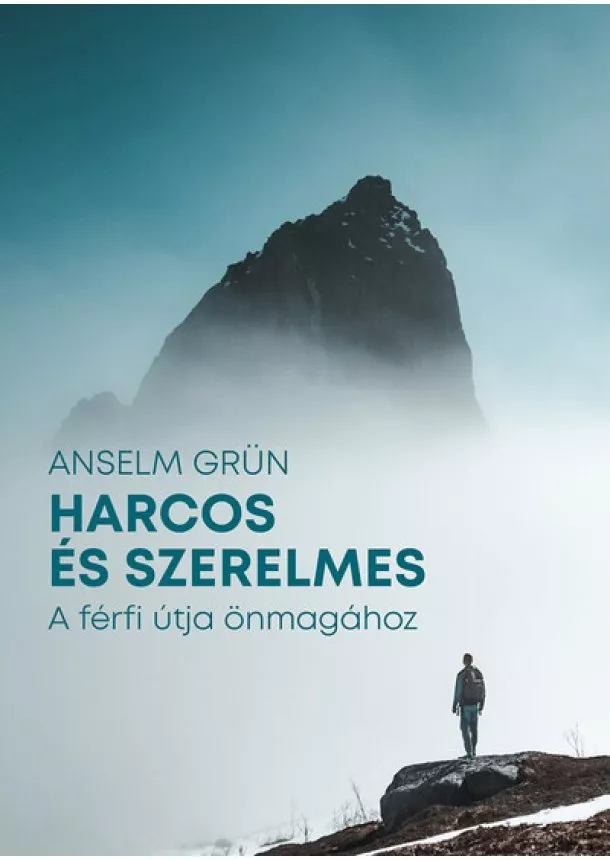 Anselm Grün - Harcos és szerelmes - A férfi útja önmagához