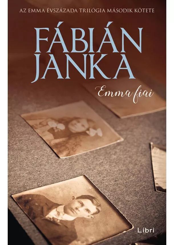 Fábián Janka - Emma fiai - Emma évszázada trilógia 2. (új kiadás)