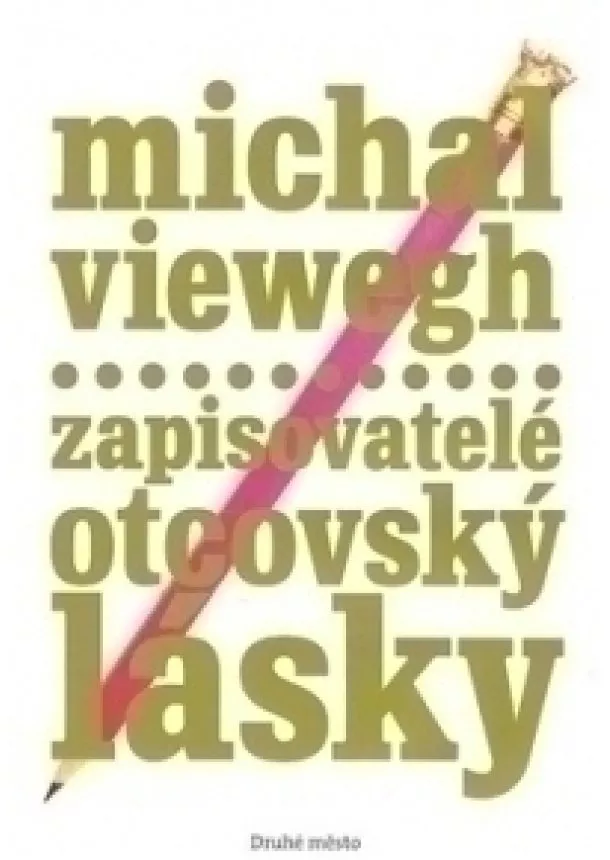 Michal Viewegh - Zapisovatelé otcovský lásky