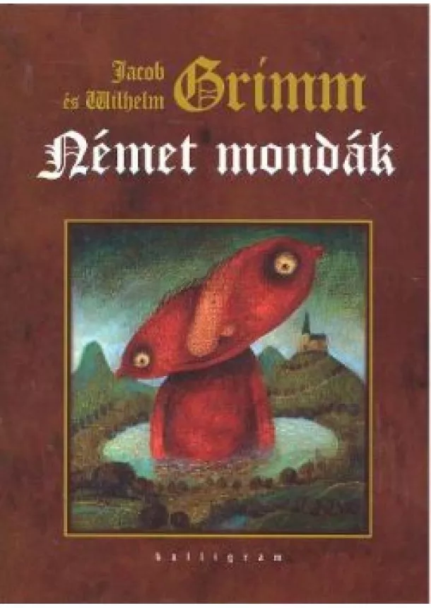 Jakob Grimm, Wilhelm Grimm - Német mondák