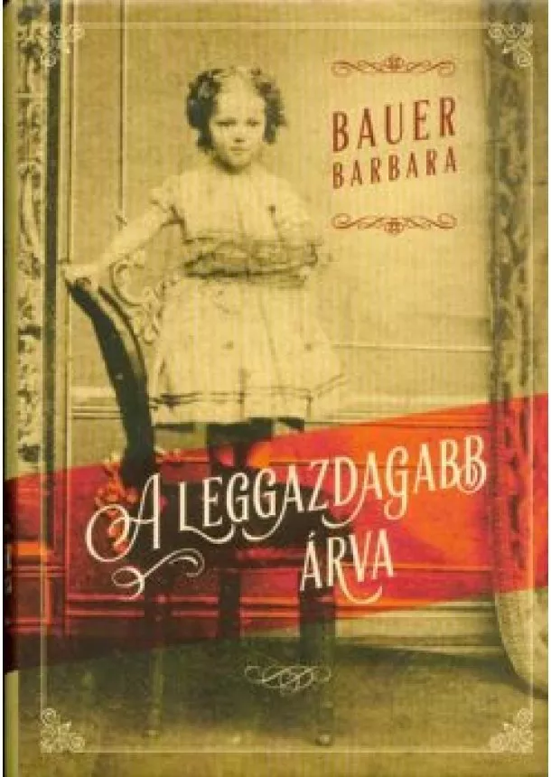 BAUER BARBARA - A LEGGAZDAGABB ÁRVA