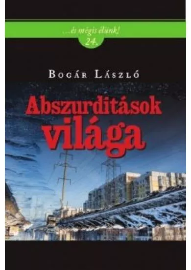 Abszurditások világa /. . . és mégis élünk! 24.