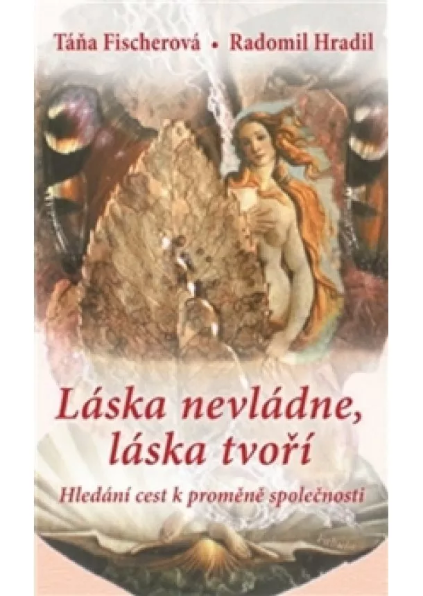 Táňa Fischerová, Radomil Hradil  - Láska nevládne, láska tvoří