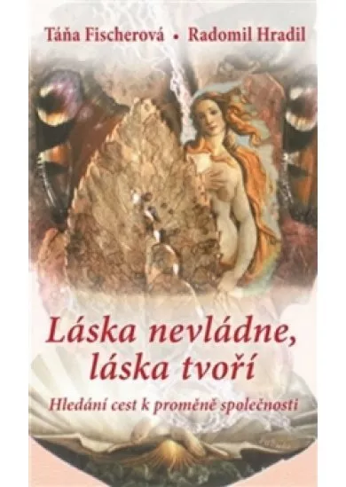 Láska nevládne, láska tvoří