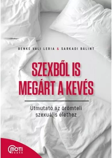 Szexből is megárt a kevés - Útmutató az örömteli szexuális élethez