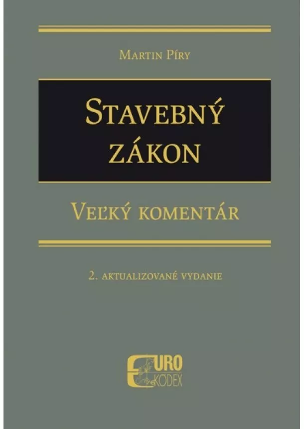 Martin Píry - Stavebný zákon - Veľký komentár (2. aktualizované vydanie)