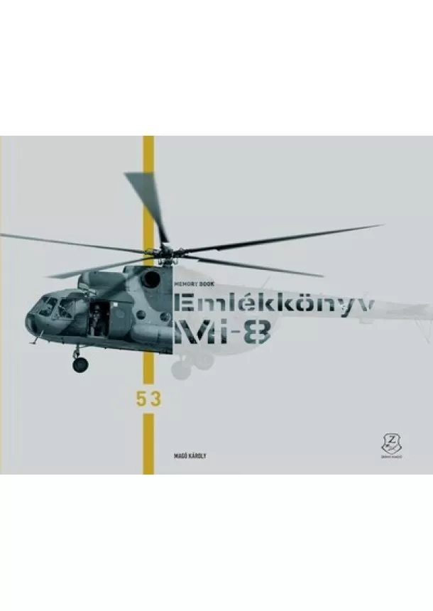 Magó Károly - EMLÉKKÖNYV - Búcsúznak a katonák a Mi-8 helikopterektől