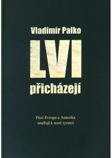 Lvi přicházejí - Proč Evropa a Amerika směřují k nové tyranii