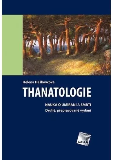 Thanatologie - Nauka o umírání a smrti. Druhé, přepracované vydání