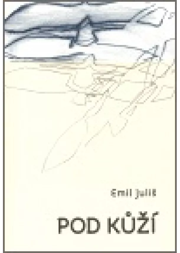 Emil Juliš - Pod kůží - Výbor z poeziie 1965 - 2005