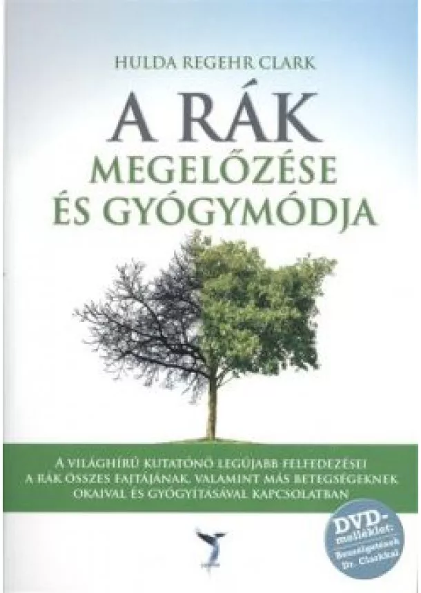 HULDA REGEHR CLARK - A RÁK MEGELŐZÉSE ÉS GYÓGYMÓDJA + DVD MELLÉKLET