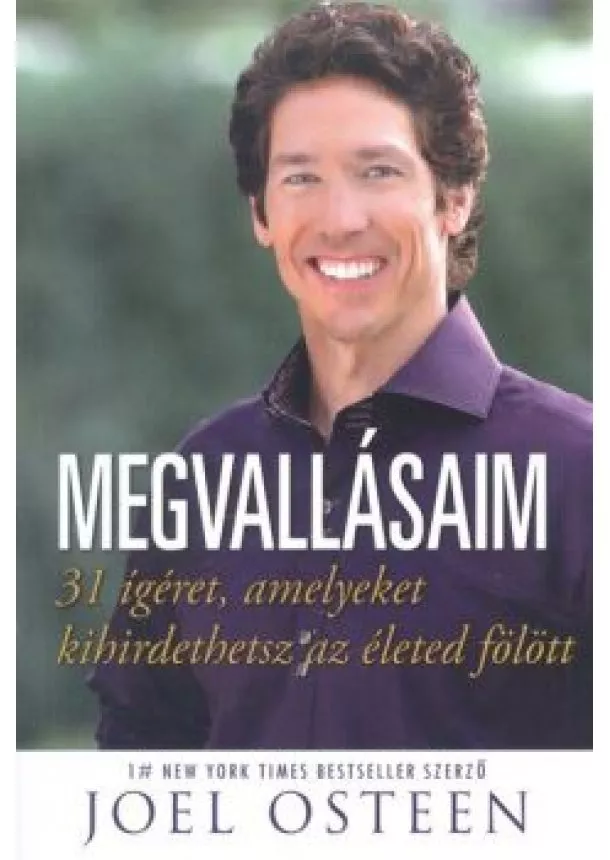 Joel Osteen - Megvallásaim /31 ígéret amelyeket kihirdethetsz az életed fölött