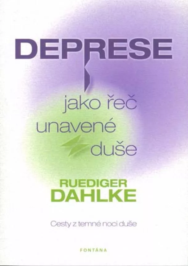 Ruediger Dahlke - Deprese jako řeč unavené duše - Cesty z temné noci duše