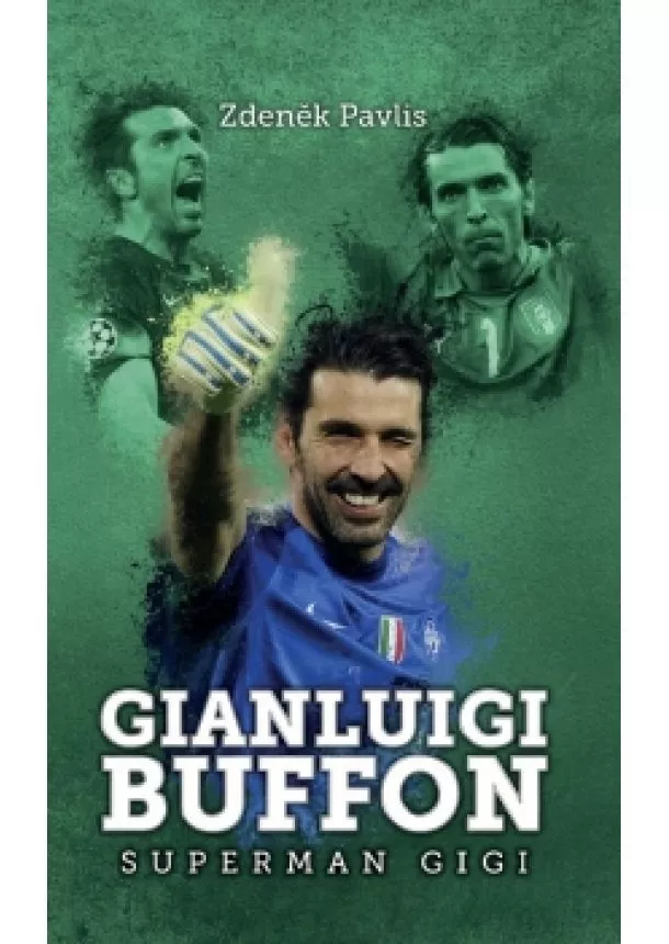 Zdeněk Pavlis - Gianluigi Buffon: superman Gigi