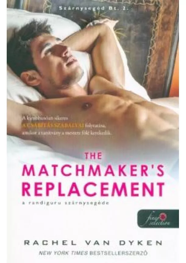 Rachel Van Dyken - The Matchmaker’s Replacement - A randiguru szárnysegéde /Szárnysegéd Bt. 2.