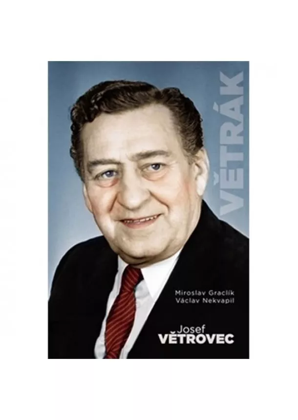 Nekvapil Václav Graclík Miroslav, - Větrák - Josef Větrovec