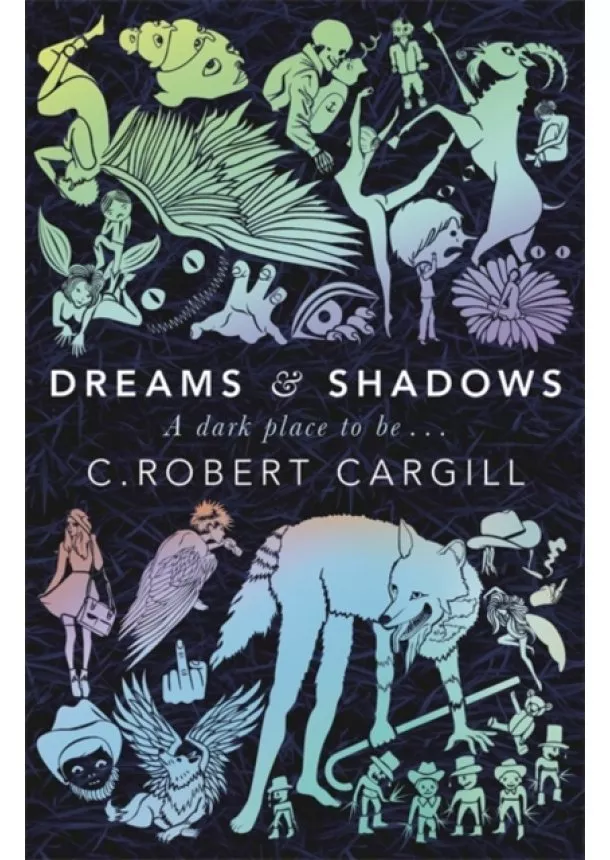 C. Robert Cargill - Dreams and Shadows