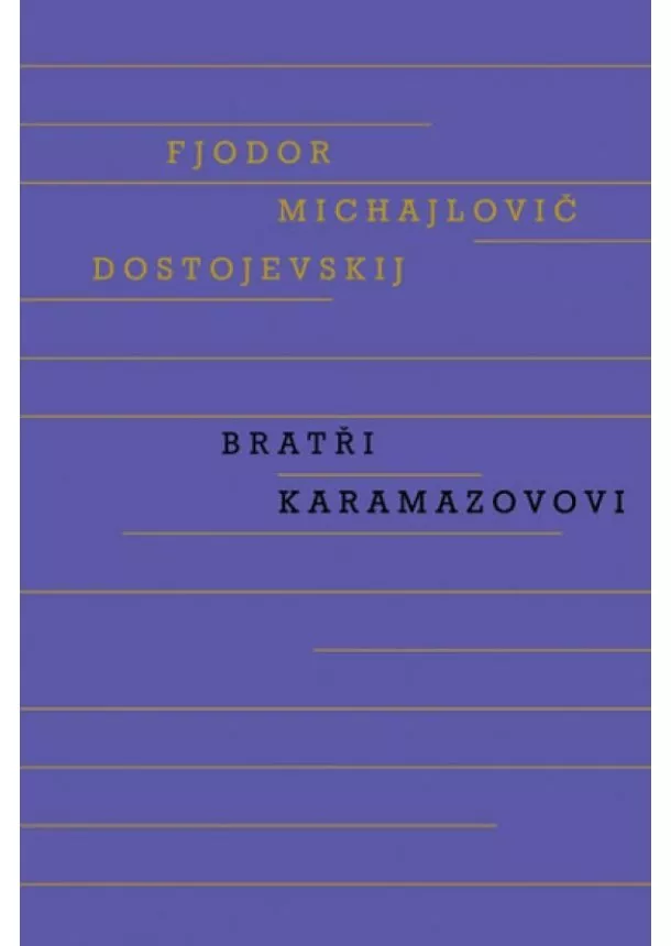 Fiodor Michajlovič Dostojevskij - Bratři Karamazovovi