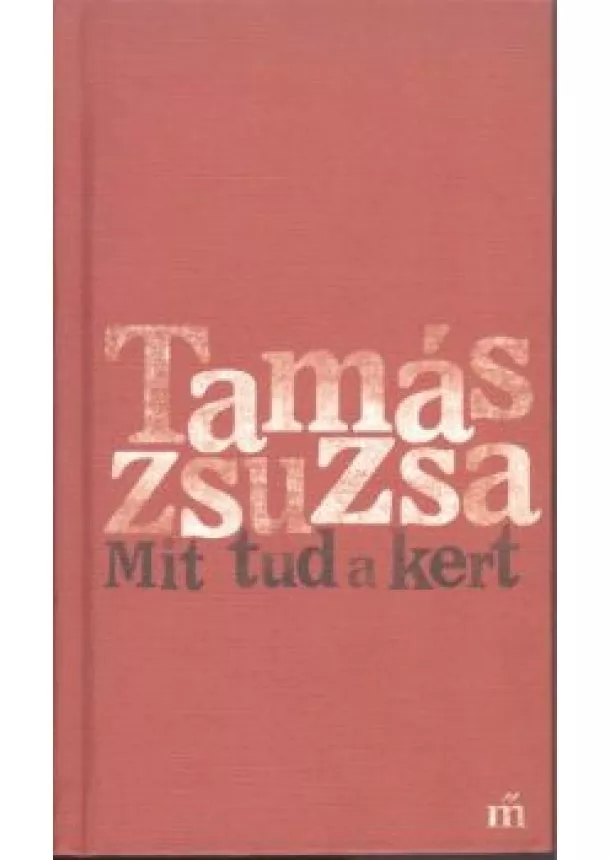 TAMÁS ZSUZSA - MIT TUD A KERT